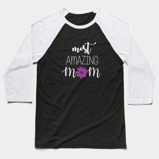 Most Amazing Mom - mom gift idea Baseball T-Shirt